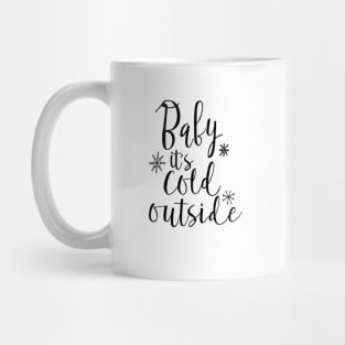 baby its cold outside Mug